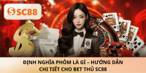 Định nghĩa Phỏm là gì – Bí kíp SC88 chia sẽ mới nhất 2025